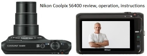 Nikon Coolpix S6400 review, operation, instructions