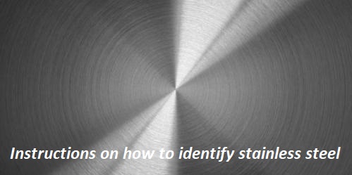 Instructions on how to identify stainless steel