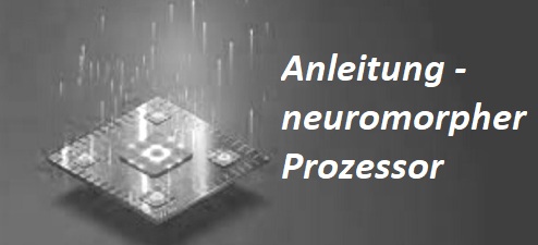 Anleitung - neuromorpher Prozessor