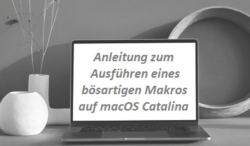 Anleitung zum Ausführen eines bösartigen Makros auf macOS Catalina